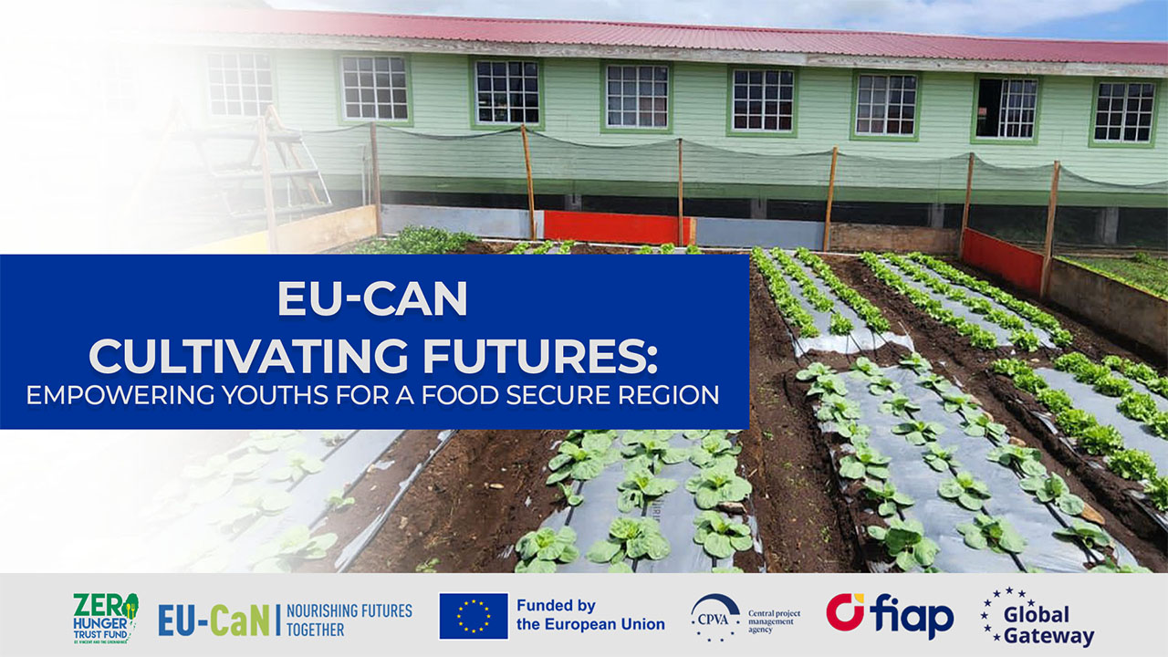 ZHTF-SVG COMMENCES IMPLEMENTATION of ‘EU-CaN CULTIVATING FUTURES’ PROJECT WITH EUROPEAN UNION SUPPORT